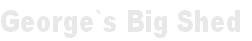George`s Big Shed